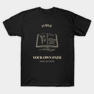 FORGE YOUR OWN PATH WORD BY WORD T-Shirt